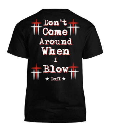Red & Black “Don’t Come Around When I Blow” T-Shirt